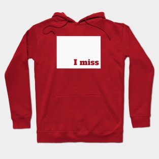 I Miss Colorado - My Home State Hoodie